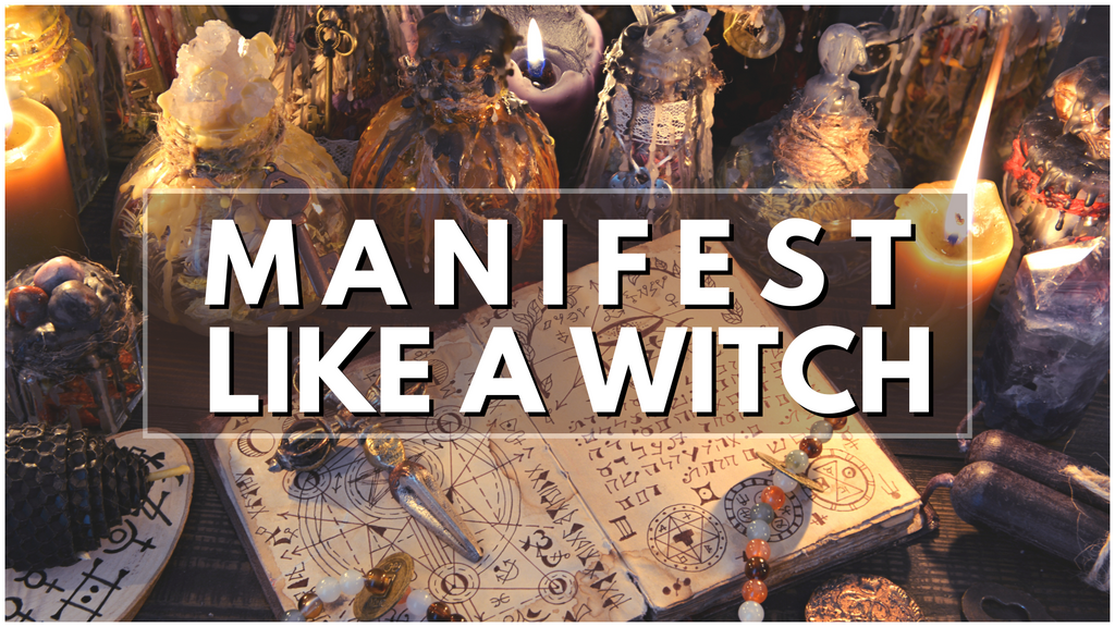 MANIFEST LIKE A WITCH: BLENDING LAW OF ATTRACTION WITH RITUAL MAGIC