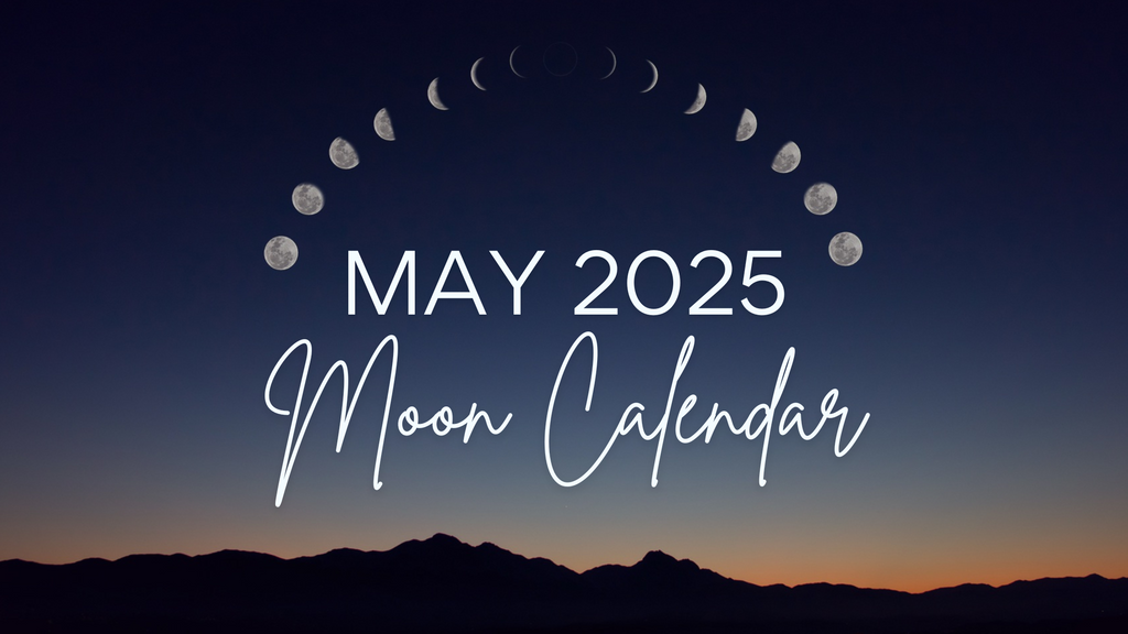 MAY 2025 MOON CALENDAR: A SACRED GUIDE