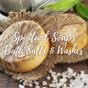 SPIRITUAL SOAPS, BATH SALTS & WASHES